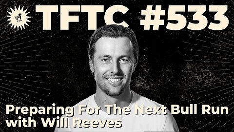 #533: Preparing For The Next Bull Run with Will Reeves