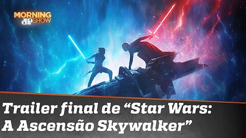 Respire fundo, e vai: o trailer final de “Star Wars: A Ascensão Skywalker”