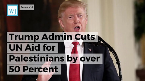 Trump Admin Cuts Un Aid For Palestinians By Over 50 Percent