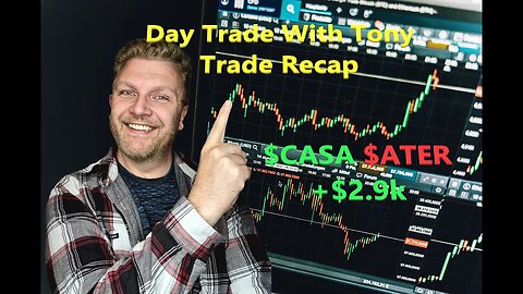 Day Trade With Tony, Trade Recap $CASA & $ATER +$2,940 Green Day