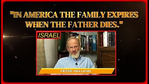 IN AMERICA THE FAMILY EXPIRES WHEN THE FATHER DIES | PETER HELLAND (SHOW: ISRAEL)