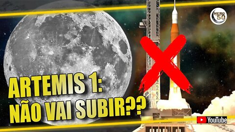 ARTEMIS 1: NÃO VAI LANÇAR?