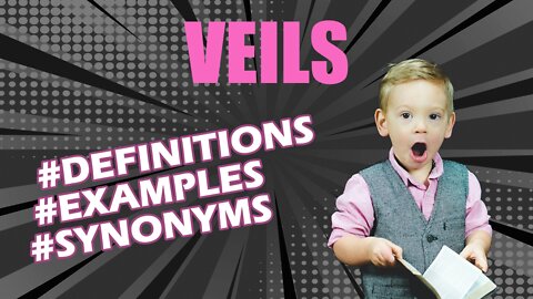 Definition and meaning of the word "veils"