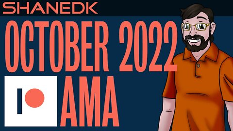 ✔October 2022 AMA - Answers (Patreon)