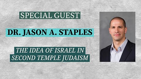 Dr. Jason A. Staples - The Idea of Israel in Second Temple Judaism