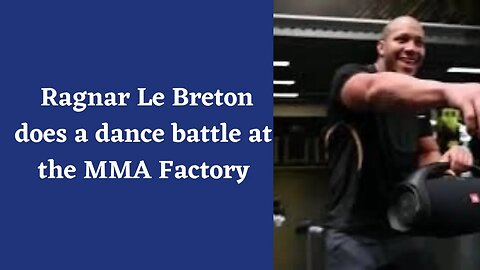 Ragnar Le Breton does a dance battle at the MMA Factory