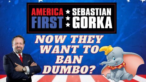 Now they want to ban Dumbo? Sebastian Gorka on AMERICA First