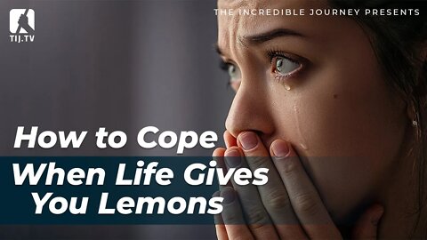 How to Cope When Life Gives you Lemons