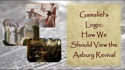 Gamaliel's Logic: How We Should View the Asbury Revival