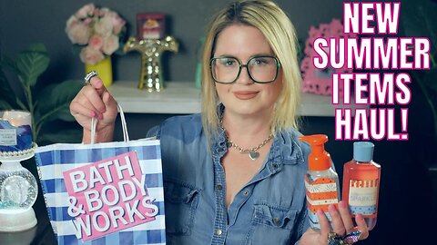 BATH & BODYWORKS | NEW ITEMS HAUL| SUMMER FINDS | #BATHANDBODYWORKS