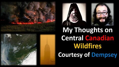 My Thoughts on The Central Canadian Wildfires (Courtesy of Dempsey)