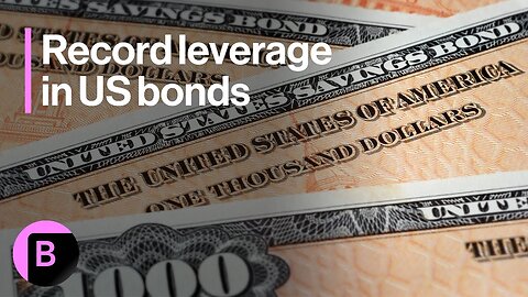 Markets in 3 Minutes: Leverage Is at a Record in US Bond Market