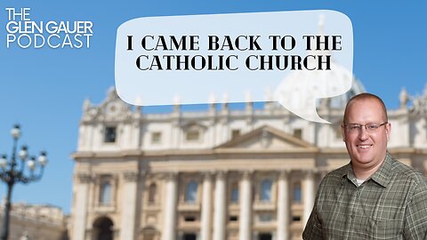 I came back to the Catholic Church.