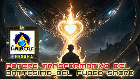 🛸⭐️⭐️⭐️Potere trasformativo del battesimo del fuoco sacro⭐️⭐️⭐️⭐️🛸