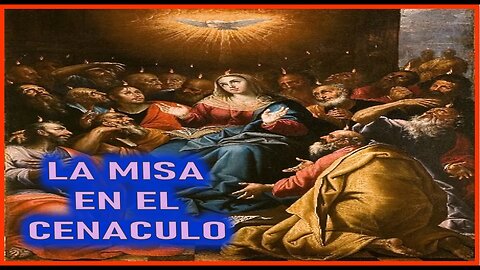 LA MISA EN EL CENACULO - CAPITULO 275 - VIDA DE JESUS Y MARIA POR ANA CATALINA EMMERICK