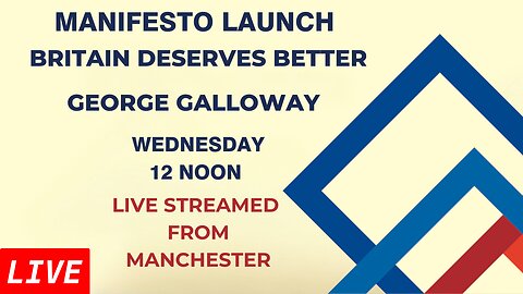 Workers Party of Britain Manifesto Launch with George Galloway!