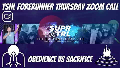 TSNL Forerunner Thursday Zoom Call | Obedience is better than sacrifice!