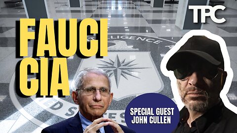 Fauci’s Secret CIA Visits | John Cullen (TPC #1,382)