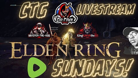 Elden Ring SUNDAYS W/ CTG (GODFREY FIGHT) | WWE 2K24 AFTER HOURS| 03/10