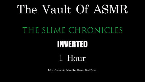 The Vault of ASMR: The Slime Chronicles INVERTED 1 hr