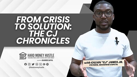 From Crisis to Solution: The CJ Chronicles | Hard Money Hustle