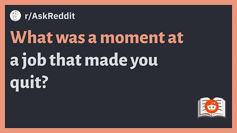 (r/AskReddit) What was a moment at a job that made you quit? #reddit #askreddit #redditposts