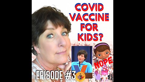 COVID Vaccine for KIDS? - Episode #3 Parenting News & Culture War