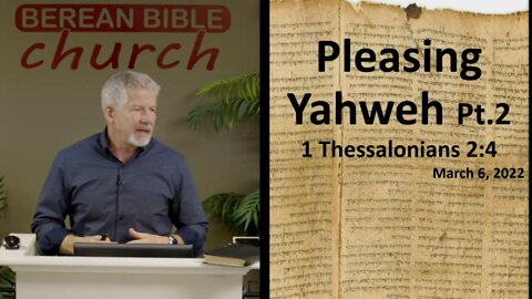 Pleasing Yahweh, Pt. 2 (1 Thessalonians 2:4)