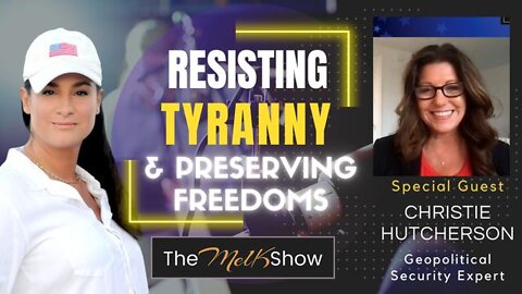 MEL K & CHRISTIE HUTCHERSON ON ACTIONS TO RESIST TYRANNY & PRESERVE YOUR FREEDOMS 6-27-22