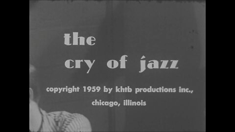 "The Cry Of Jazz" (1959 Original Black & White Film)