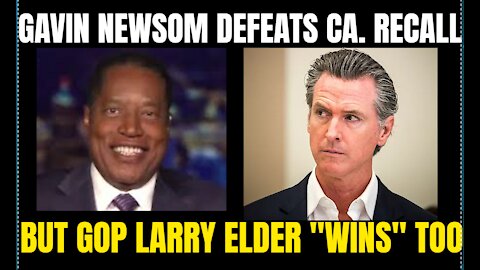 Gavin Newsom California Recall Fails but Larry Elder is also a Winner