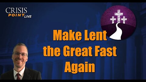 Make Lent the Great Fast Again