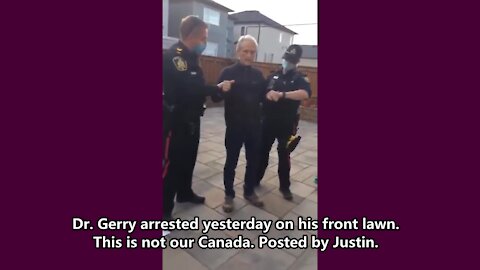 Dr. Gerry arrested yesterday on his front lawn.