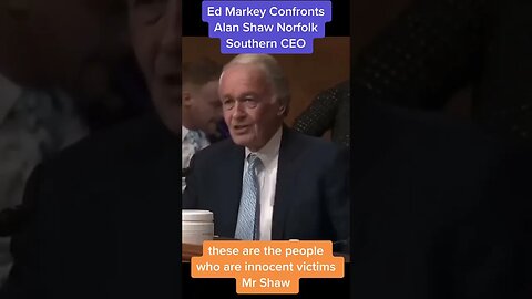 Ed Markey Confronts Alan Shaw Norfolk Southern CEO on Making Residents Whole