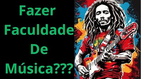 Fazer Faculdade De Música???