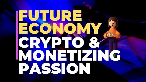 Future Economy: Crypto and the Monetisation of Passion