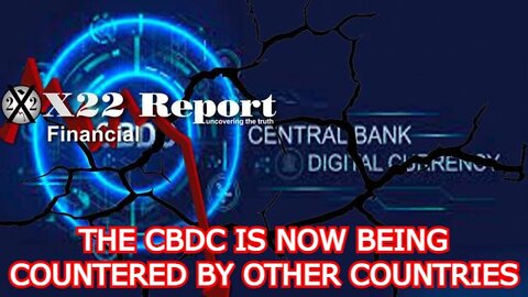 X22REPORT SHOCKING NEWS: THE CBDC IS NOW BEING COUNTERED BY OTHER COUNTRIES