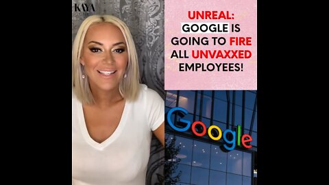 Unreal: Google Is Going To Fire All Unvaxxed Employees!