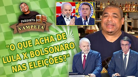 "O que acha de LULA x BOLSONARO nas ELEIÇÕES?" PERGUNTE AO VAMPETA #131