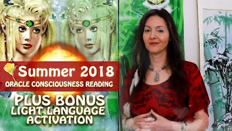 Summer 2018 Oracle Consciousness Reading Plus Bonus Light Language Activation By Lightstar