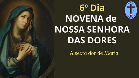 6º DIA NOVENA NOSSA SENHORA DAS DORES