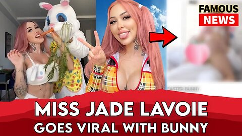 OF Creator Miss Jade Lavoie Goes Viral With Adult Easter Bunny Video | FAMOUS NEWS