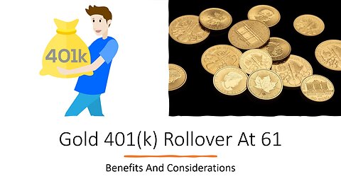 Gold 401(k) Rollover At 61 - Benefits And Considerations