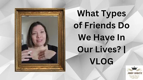 What Types of Friends Do We Have In Our Lives? | VLOG