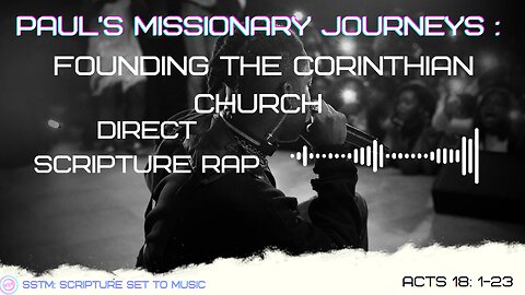 SSTM: Scripture Set To Music Acts 18: 1-23 founding the Corinthian church