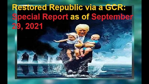 Restored Republic via a GCR Special Report as of September 29, 2021