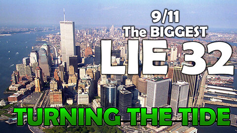 9/11 The BIGGEST LIE 32 - "Turning the Tide" - August 14th 2023, By James Easton