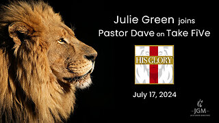 His Glory TV - 07.17.24 Julie Green Joins Pastor Dave on Take 5 - Captions