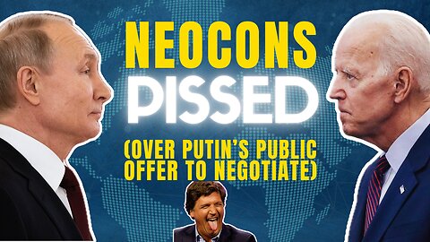 Biden REJECTS Putin's Offer To Negotiate But Neocons FURIOUS Over Carlson Interview Revelations