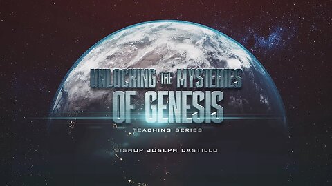 Unlocking the Mysteries of Genesis pt. II